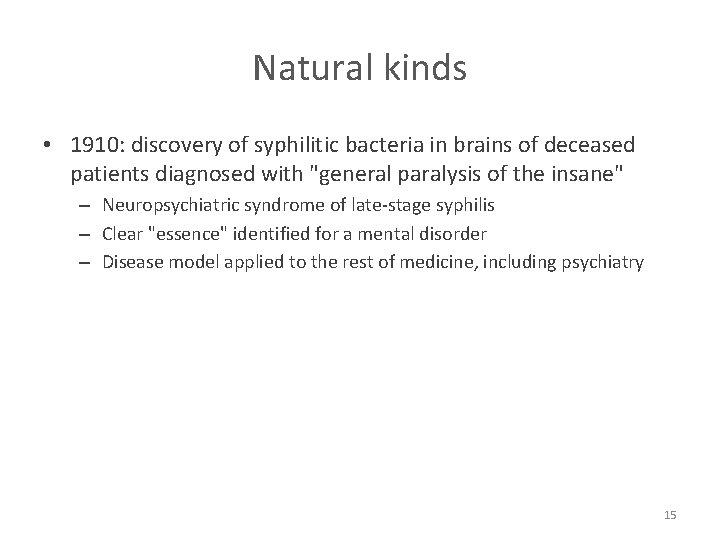 Natural kinds • 1910: discovery of syphilitic bacteria in brains of deceased patients diagnosed