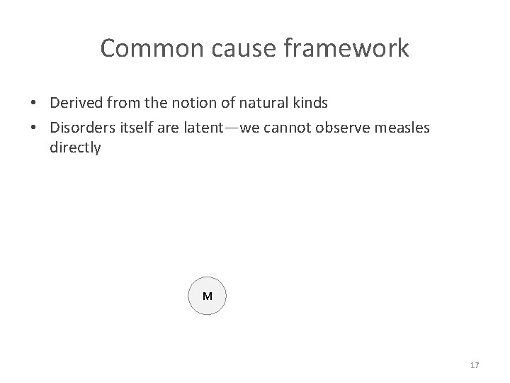 Common cause framework • Derived from the notion of natural kinds • Disorders itself