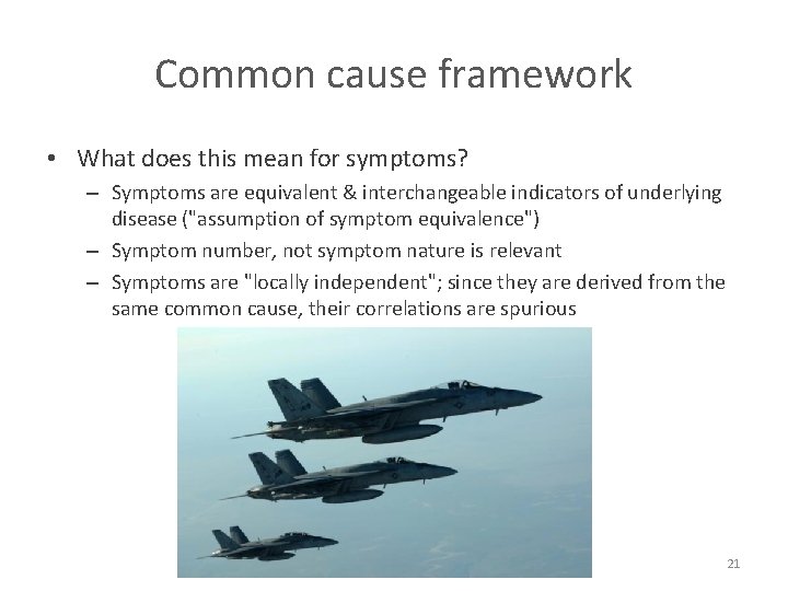 Common cause framework • What does this mean for symptoms? – Symptoms are equivalent