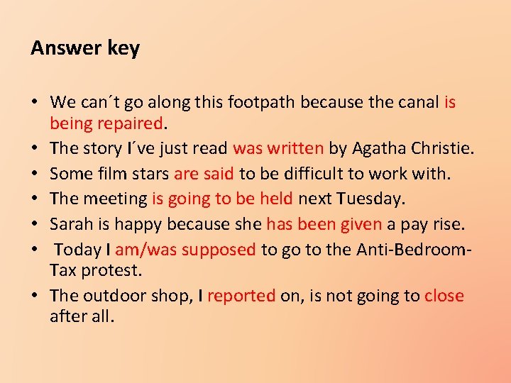 Answer key • We can´t go along this footpath because the canal is being