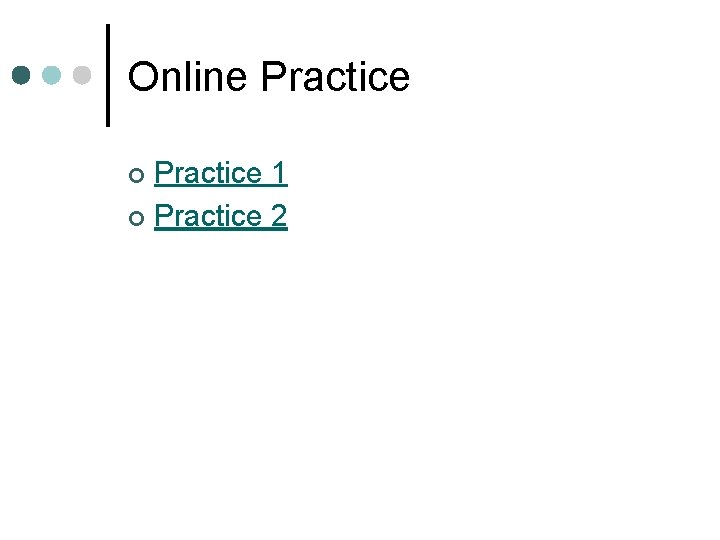 Online Practice 1 ¢ Practice 2 ¢ 