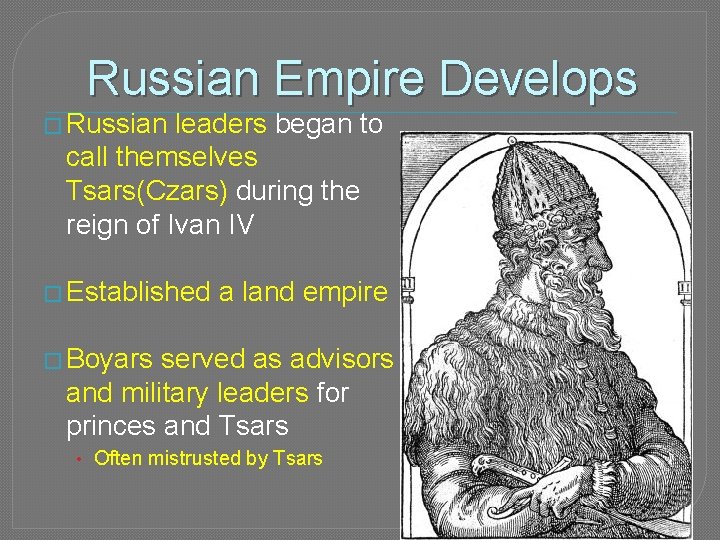 Russian Empire Develops � Russian leaders began to call themselves Tsars(Czars) during the reign