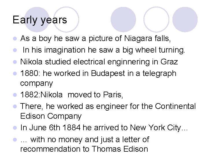 Early years l l l l As a boy he saw a picture of