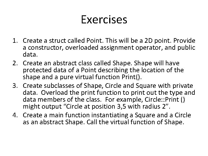 Exercises 1. Create a struct called Point. This will be a 2 D point.