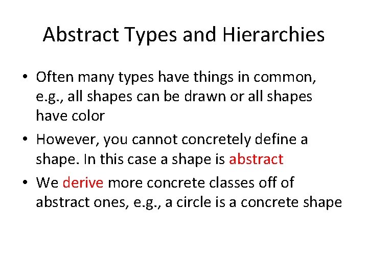 Abstract Types and Hierarchies • Often many types have things in common, e. g.
