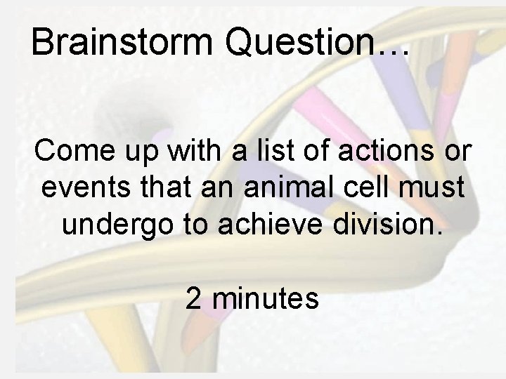 Brainstorm Question… Come up with a list of actions or events that an animal
