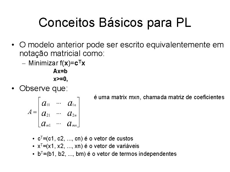 Conceitos Básicos para PL • O modelo anterior pode ser escrito equivalentemente em notação