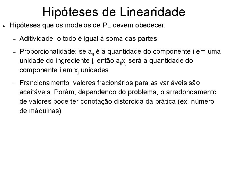 Hipóteses de Linearidade Hipóteses que os modelos de PL devem obedecer: Aditividade: o todo