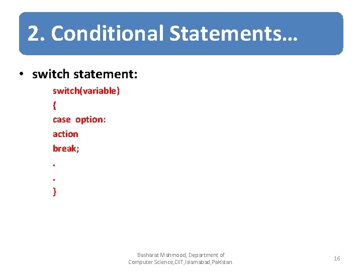 2. Conditional Statements… • switch statement: switch(variable) { case option: action break; . . 2. Conditional Statements… • switch statement: switch(variable) { case option: action break; . .