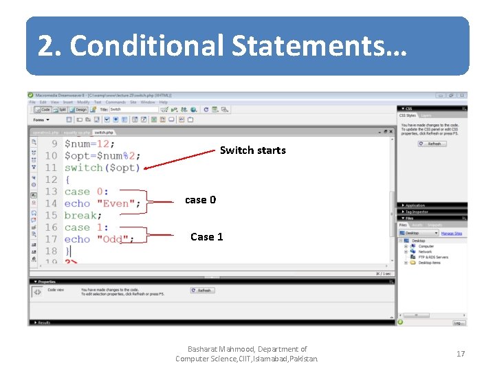 2. Conditional Statements… Switch starts case 0 Case 1 Basharat Mahmood, Department of Computer 2. Conditional Statements… Switch starts case 0 Case 1 Basharat Mahmood, Department of Computer