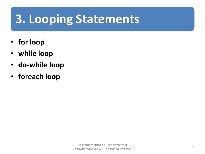 3. Looping Statements • • for loop while loop do-while loop foreach loop Basharat 3. Looping Statements • • for loop while loop do-while loop foreach loop Basharat