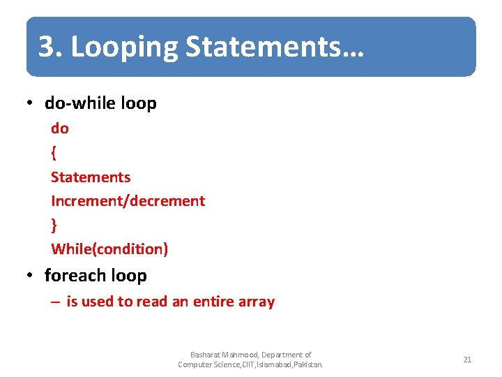 3. Looping Statements… • do-while loop do { Statements Increment/decrement } While(condition) • foreach 3. Looping Statements… • do-while loop do { Statements Increment/decrement } While(condition) • foreach
