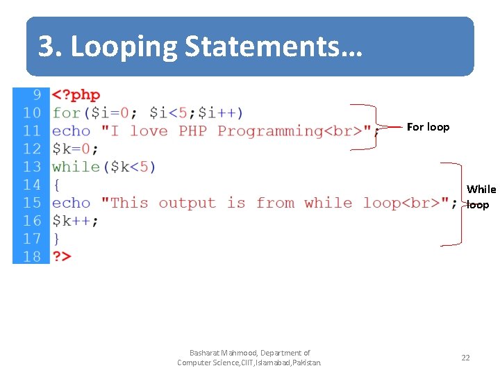 3. Looping Statements… For loop While loop Basharat Mahmood, Department of Computer Science, CIIT, 3. Looping Statements… For loop While loop Basharat Mahmood, Department of Computer Science, CIIT,