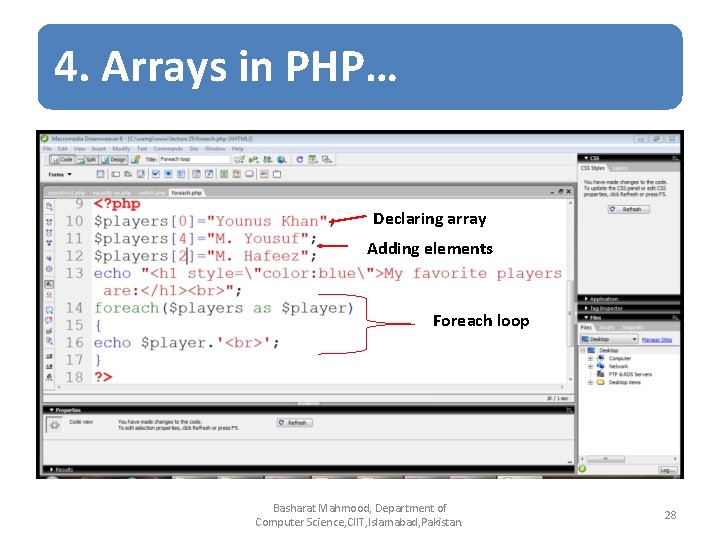 4. Arrays in PHP… Declaring array Adding elements Foreach loop Basharat Mahmood, Department of 4. Arrays in PHP… Declaring array Adding elements Foreach loop Basharat Mahmood, Department of