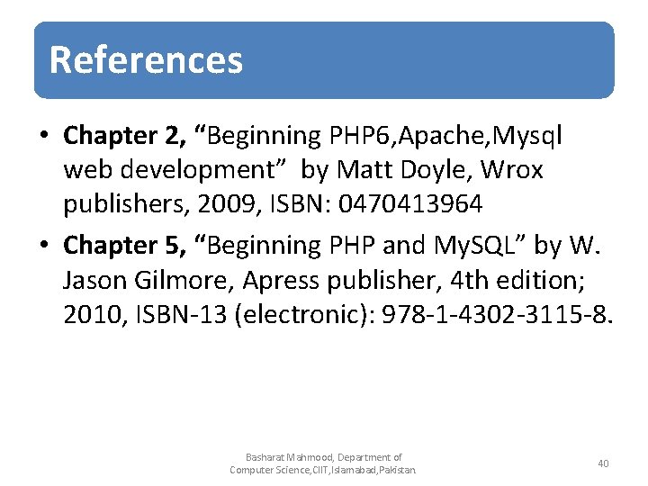 References • Chapter 2, “Beginning PHP 6, Apache, Mysql web development” by Matt Doyle, References • Chapter 2, “Beginning PHP 6, Apache, Mysql web development” by Matt Doyle,