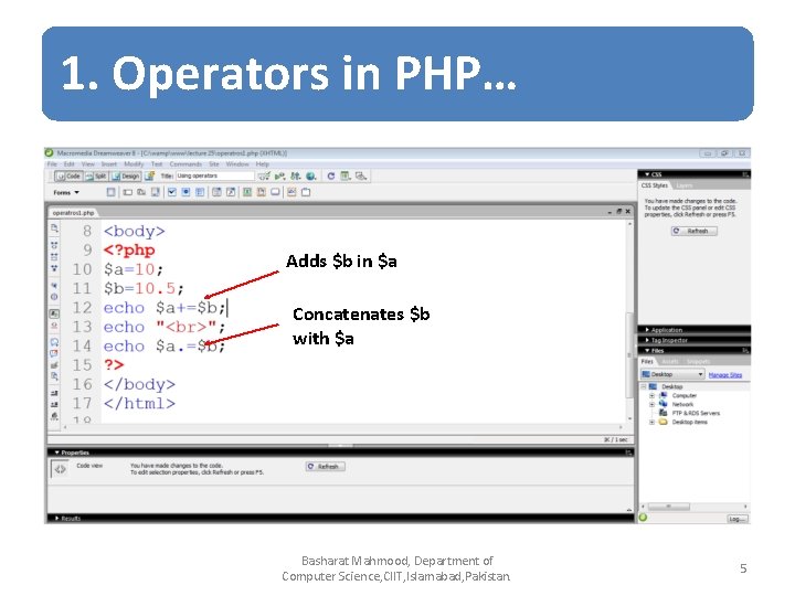 1. Operators in PHP… Adds $b in $a Concatenates $b with $a Basharat Mahmood, 1. Operators in PHP… Adds $b in $a Concatenates $b with $a Basharat Mahmood,