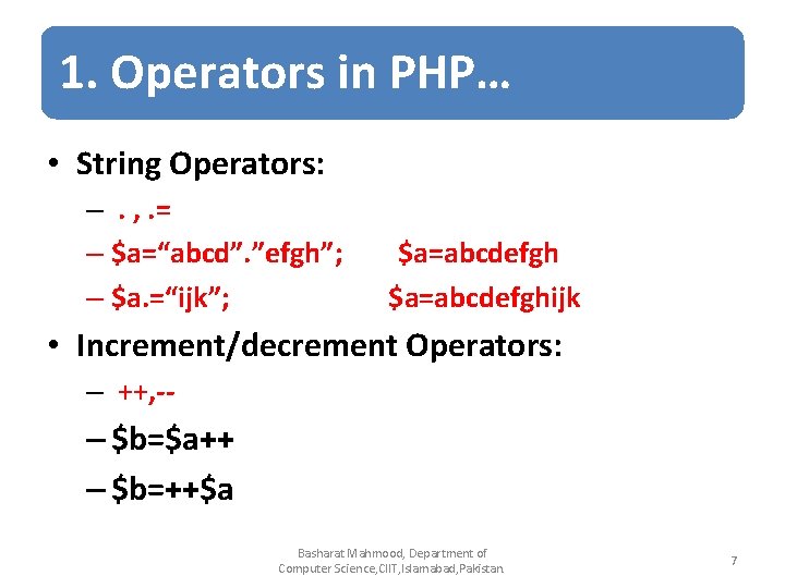 1. Operators in PHP… • String Operators: –. , . = – $a=“abcd”. ”efgh”; 1. Operators in PHP… • String Operators: –. , . = – $a=“abcd”. ”efgh”;