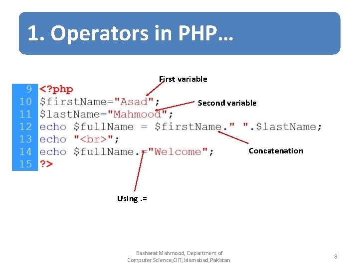 1. Operators in PHP… First variable Second variable Concatenation Using. = Basharat Mahmood, Department 1. Operators in PHP… First variable Second variable Concatenation Using. = Basharat Mahmood, Department