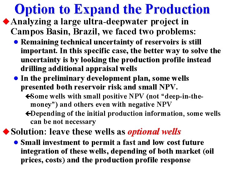 Option to Expand the Production u Analyzing a large ultra-deepwater project in Campos Basin,
