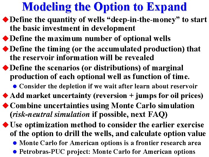 Modeling the Option to Expand u Define the quantity of wells “deep-in-the-money” to start