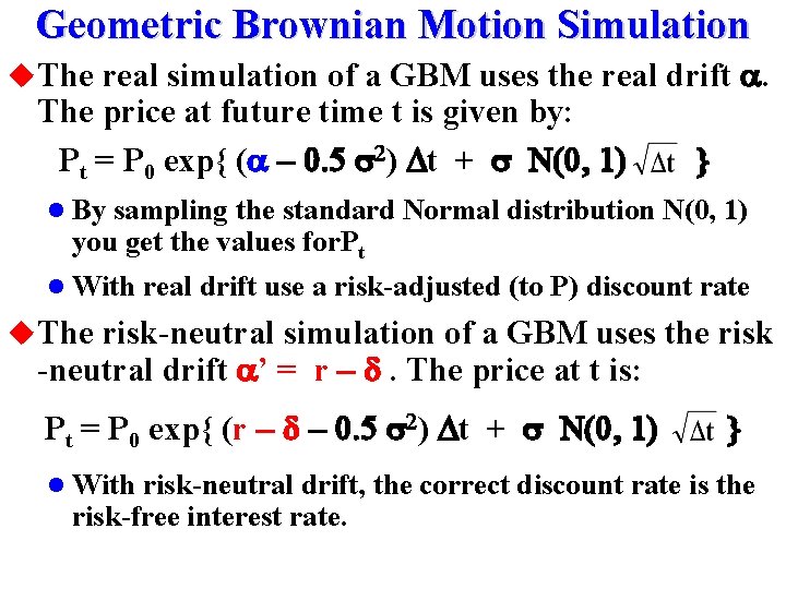 Geometric Brownian Motion Simulation u. The real simulation of a GBM uses the real