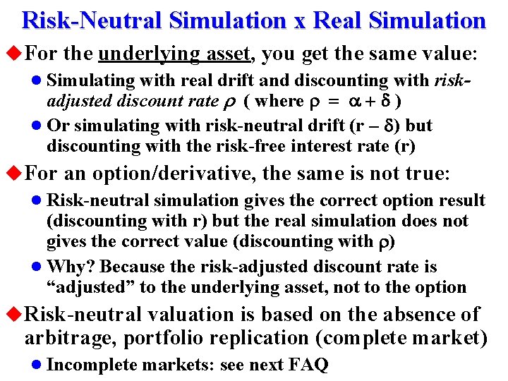Risk-Neutral Simulation x Real Simulation u. For the underlying asset, you get the same