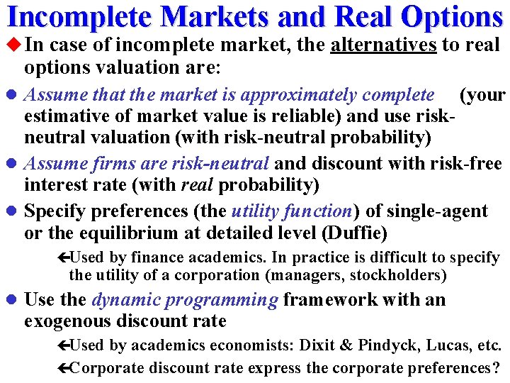 Incomplete Markets and Real Options u In case of incomplete market, the alternatives to