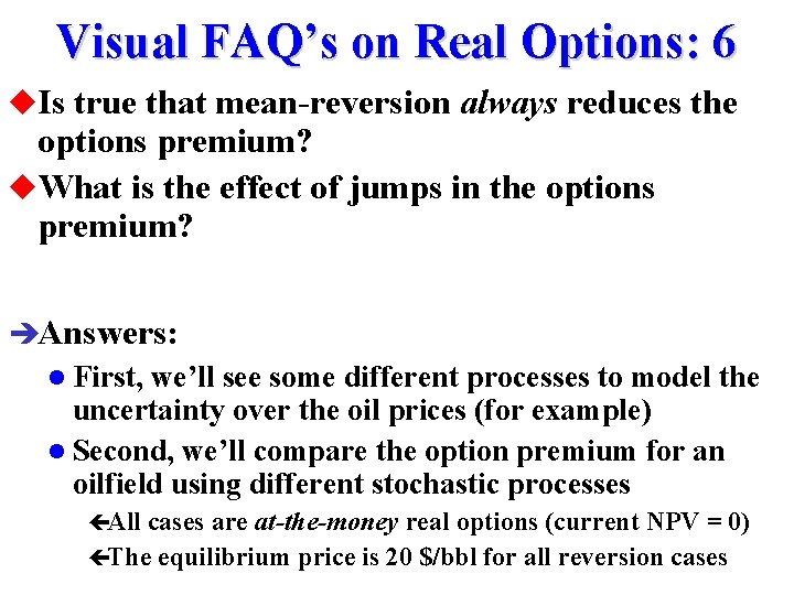 Visual FAQ’s on Real Options: 6 u. Is true that mean-reversion always reduces the