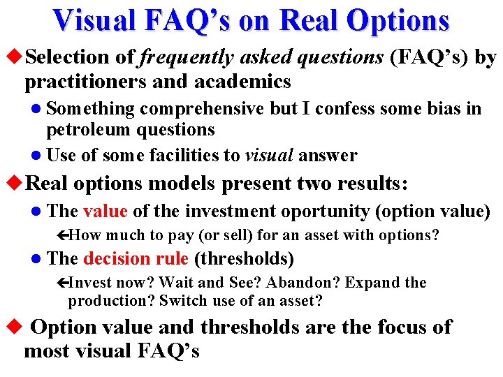 Visual FAQ’s on Real Options u. Selection of frequently asked questions (FAQ’s) by practitioners