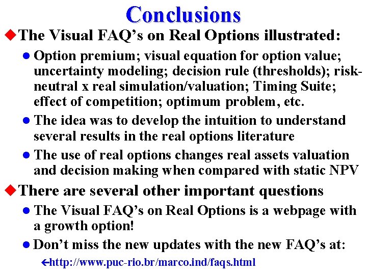 Conclusions u. The Visual FAQ’s on Real Options illustrated: l Option premium; visual equation
