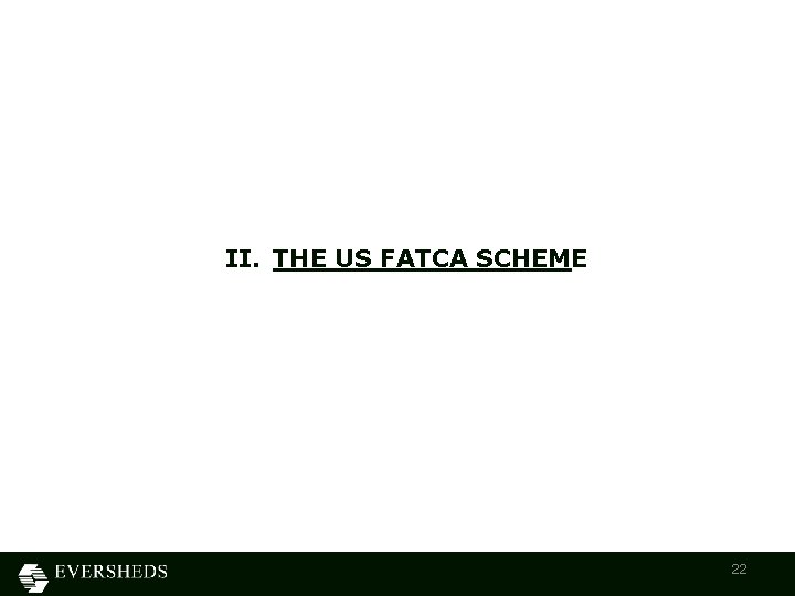 II. THE US FATCA SCHEME 22 