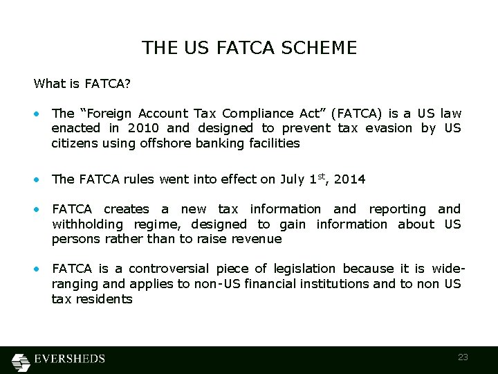 THE US FATCA SCHEME What is FATCA? • The “Foreign Account Tax Compliance Act”