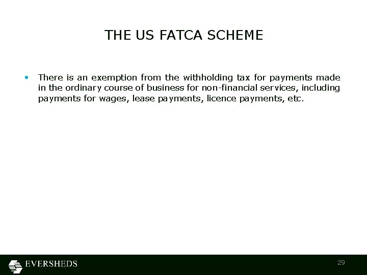 THE US FATCA SCHEME • There is an exemption from the withholding tax for