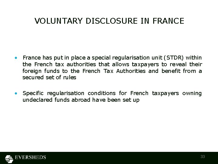VOLUNTARY DISCLOSURE IN FRANCE • France has put in place a special regularisation unit