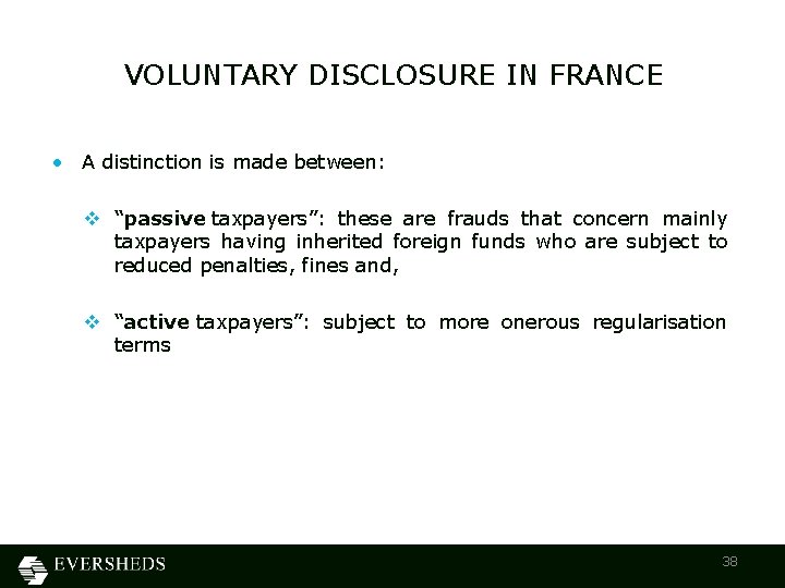 VOLUNTARY DISCLOSURE IN FRANCE • A distinction is made between: v “passive taxpayers”: these