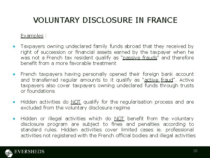 VOLUNTARY DISCLOSURE IN FRANCE Examples : • Taxpayers owning undeclared family funds abroad that