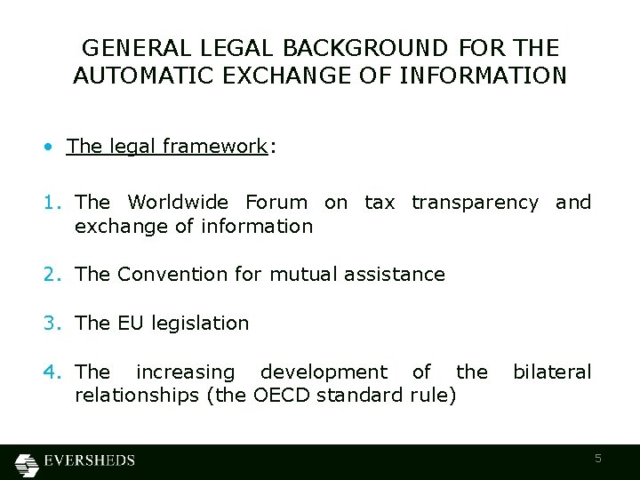 GENERAL LEGAL BACKGROUND FOR THE AUTOMATIC EXCHANGE OF INFORMATION • The legal framework: 1.