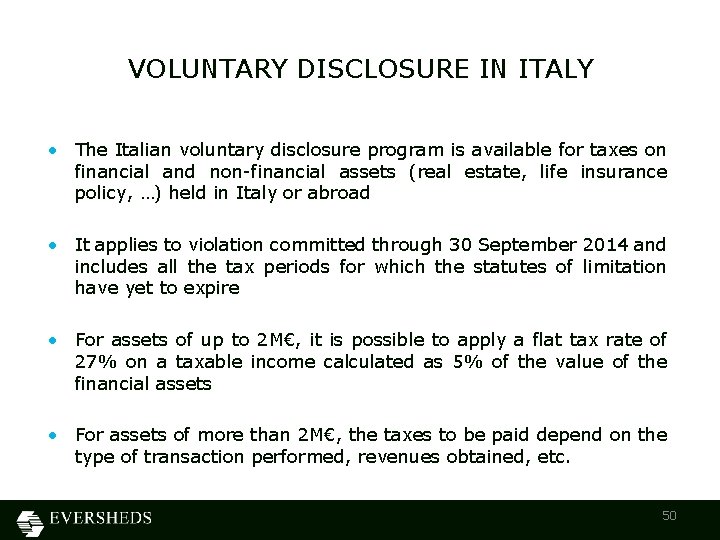 VOLUNTARY DISCLOSURE IN ITALY • The Italian voluntary disclosure program is available for taxes