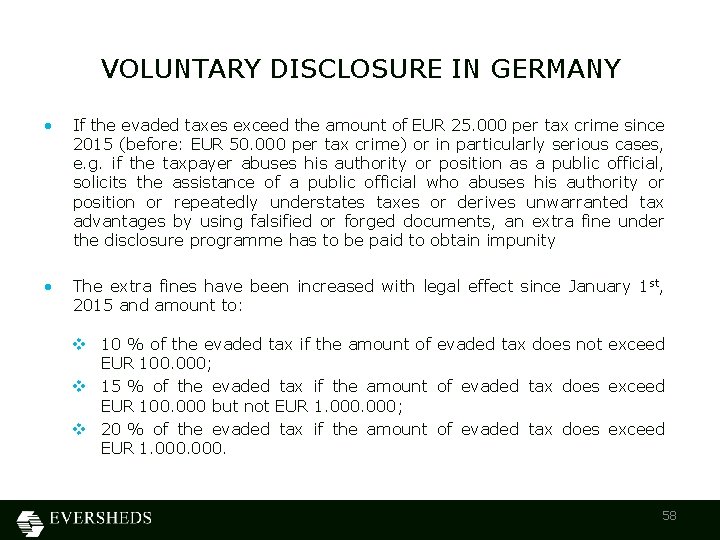 VOLUNTARY DISCLOSURE IN GERMANY • If the evaded taxes exceed the amount of EUR