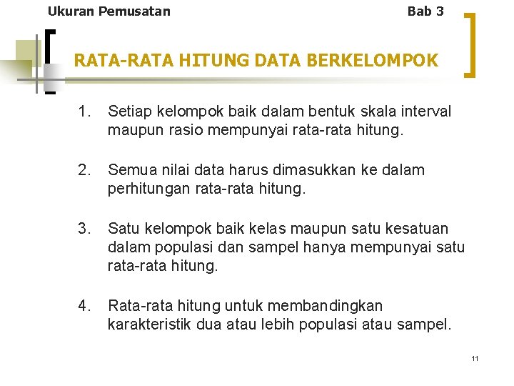Ukuran Pemusatan Bab 3 RATA-RATA HITUNG DATA BERKELOMPOK 1. Setiap kelompok baik dalam bentuk