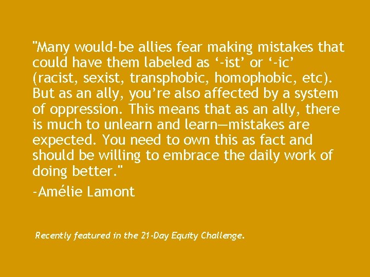 "Many would-be allies fear making mistakes that could have them labeled as ‘-ist’ or