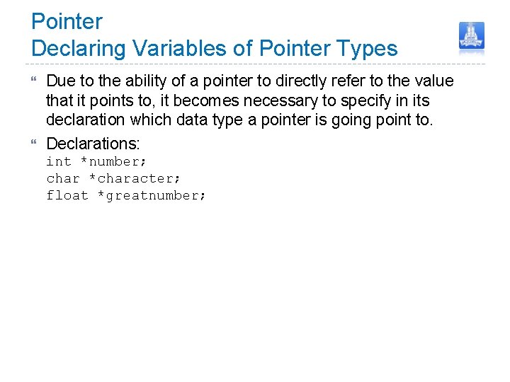 Pointer Declaring Variables of Pointer Types Due to the ability of a pointer to