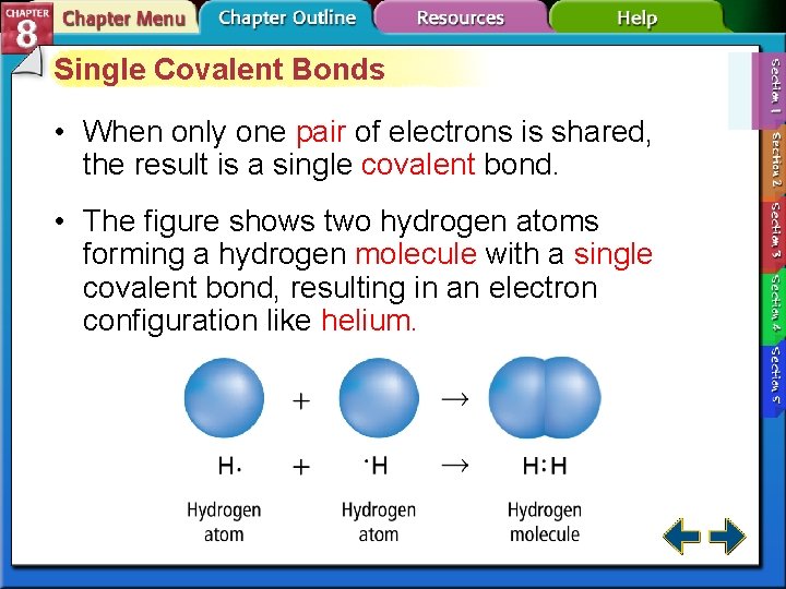 Single Covalent Bonds • When only one pair of electrons is shared, the result