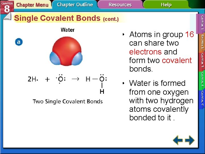 Single Covalent Bonds (cont. ) • Atoms in group 16 can share two electrons