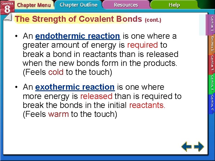 The Strength of Covalent Bonds (cont. ) • An endothermic reaction is one where