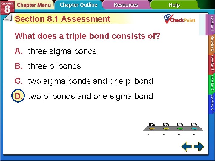 Section 8. 1 Assessment What does a triple bond consists of? A. three sigma