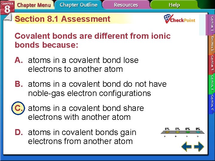 Section 8. 1 Assessment Covalent bonds are different from ionic bonds because: A. atoms