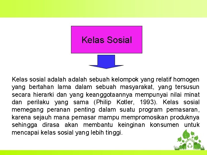 Kelas Sosial Kelas sosial adalah sebuah kelompok yang relatif homogen yang bertahan lama dalam