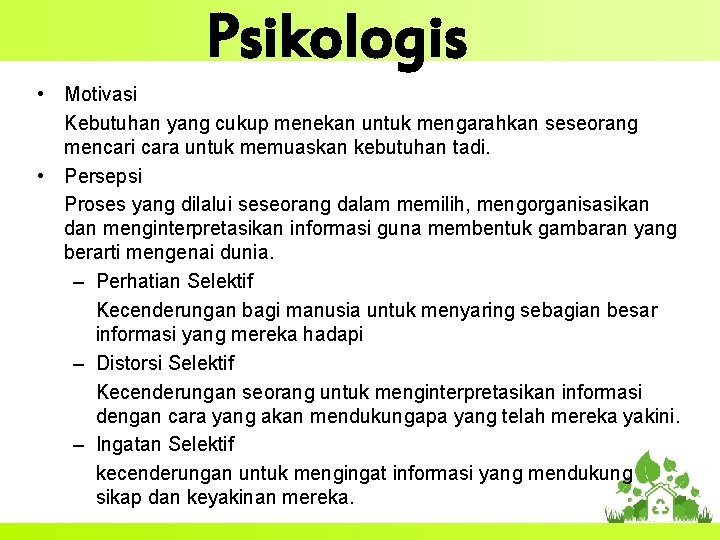 Psikologis • Motivasi Kebutuhan yang cukup menekan untuk mengarahkan seseorang mencari cara untuk memuaskan