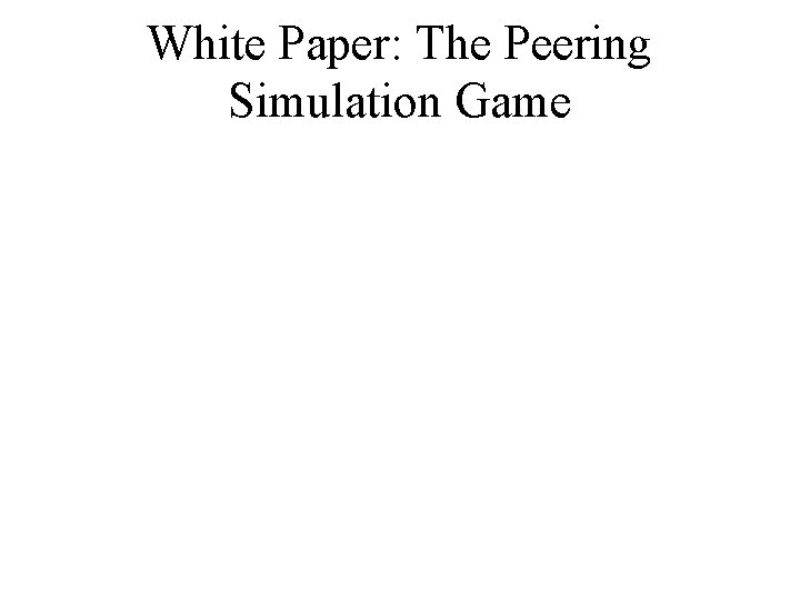 White Paper: The Peering Simulation Game 